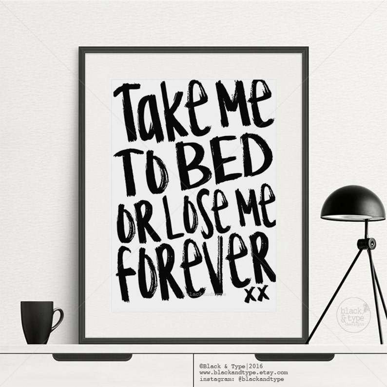 Take Me To Bed or Lose Me Forever Typography Print Take Etsy
