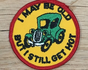 I May Be Old But I Still Get Hot Vintage Souvenir/Novelty Patch