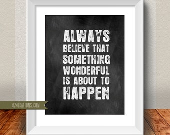 Always believe that something wonderful is about to happen - CHALKBOARD - Instant Download - Digital File - Printable - Downloadable