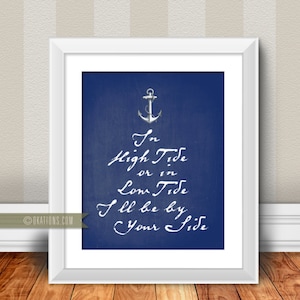 In high tide or in low tide I'll be by your side Art Print by Anchored in  love