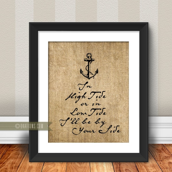 In high tide or in low tide I ll be by your side - Burlap background - Instant Download - DIY printable