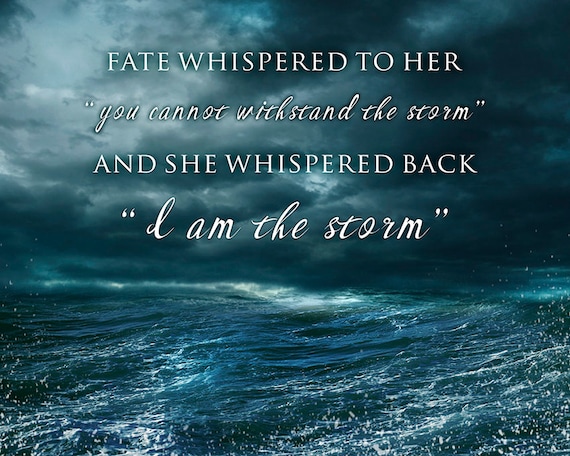 Quote I Am The Storm / Fate Whispers To The Warrior You Cannot
