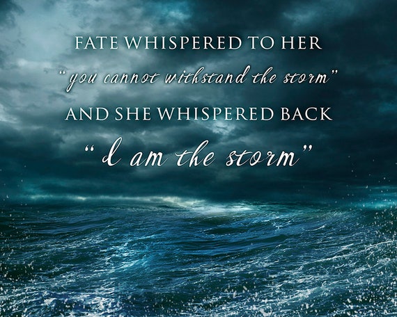 Quote I Am The Storm / Fate Whispers To The Warrior You Cannot