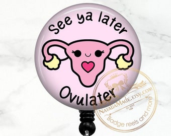 Funny OBGYN Badge Reel See Ya Later Ovulater Retractable Badge