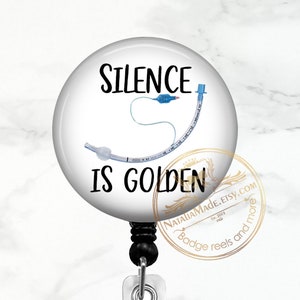 Silence is Golden Badge Reel -  Retractable Badge Holder, Funny Respiratory Therapist Badge, CRNA Badge Clip, Anesthesia Gift,