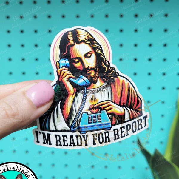 Waterproof Vinyl Sticker, Ready For Report Jesus 3"x 2.9" Laptop, Water Bottle Sticker, Funny Dark Humor Nursing Sticker, Hospice Nurse Gift