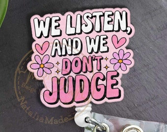 We Listen and We Don&#39;t Judge Badge Reel, Funny Nurse Teacher ID Holder, Work Badge Clips, Heavy Duty Reel, Lanyard, Carabiner, MRI Safe
