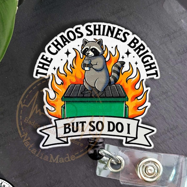 Funny Raccoon Dumpster Fire Badge Reel, The Chaos Shines Bright But So Do I Retractable ID Badge Holder for Nurses, Vet Techs, and Teachers