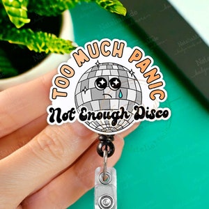 Funny  Retractable Badge Reel - Too Much Panic Not Enough Disco - RT CNA ER Nurse Acrylic Badge Holder, Heavy Duty Reel, Lanyard Carabiner