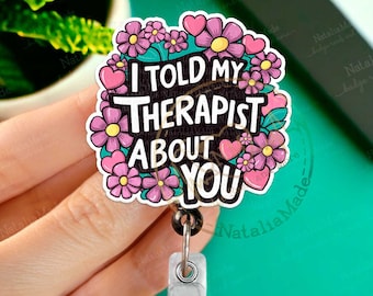 Funny Retractable Badge Reel, I Told My Therapist About You Today ID Holder Clip, Heavy Duty Reel, Lanyard, Carabiner, MRI Safe, Funny Gift