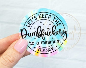Lets Keep The Dumbfuckery To A Minimum Vinyl Sticker -  Sticker Funny ICU Nurse Water Bottle Stickers, Nursing Stickers, Medical Sticker