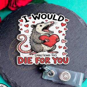 Funny Valentines Day Badge Reel, Pretend To Die For You Possum Retractable ID Badge Holder, Heavy Duty, MRI Safe, Carabiner, Lanyard