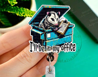Funny Badge Reel, I'll Be In My Office Possum Dumpster Retractable ID Clip, Heavy Duty Reel, Lanyard, Carabiner, MRI Safe, Coworker Gift