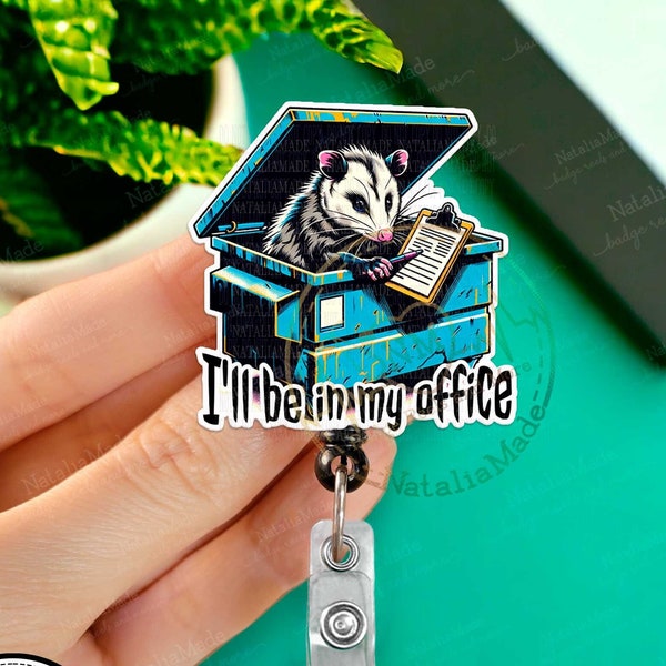 Funny Badge Reel, I'll Be In My Office Possum Dumpster Retractable ID Clip, Heavy Duty Reel, Lanyard, Carabiner, MRI Safe, Coworker Gift