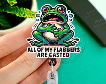 Funny Frog Badge Reel, All Of My Flabbers Are Gasted Retractable ID Holder Clip, Heavy Duty Reel, Lanyard, Carabiner, MRI Safe, Funny Gift
