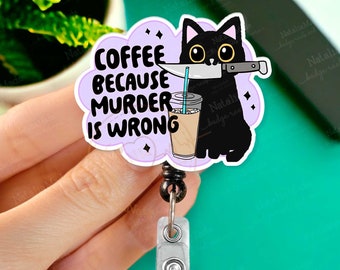 Funny Retractable Badge Reel - Coffee Because Murder is Wrong Cat Badge Holder Clip, Heavy Duty Reel, Breakaway Lanyard, Carabiner, MRI Safe