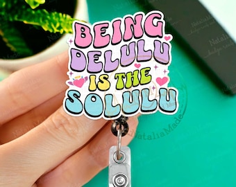 Funny Retractable Badge Reel, Being Delulu Is The Solulu ID Holder Clip, Heavy Duty Reel, Lanyard, Carabiner, MRI Safe, Gift for Nurse Murse