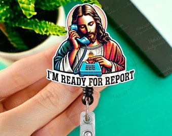 Funny Retractable Badge Reel, I'm Ready for Report Jesus ID Holder Clip, Heavy Duty Reel, Lanyard, Carabiner, MRI Safe, Gift for Nurse