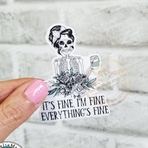 It's Fine I'm Fine Everything's Fine Waterproof Vinyl Sticker -  2.6" x 2" , Skeleton Laptop Water Bottle Sticker Decal