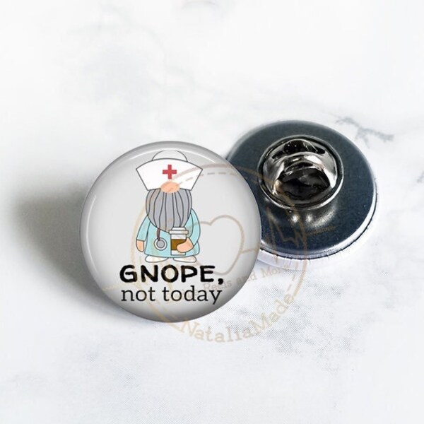 ID Badge Pin, Small 1 Inch Gnope Not Today Gnome Pin, Lanyard Pin, Funny Nursing Pins, Medical Lapel Pin, Snarky Healthcare Badge Pins