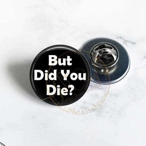 Small ID Badge Pin, But Did You  Die 1" Lanyard Badge Pin, Funny Uniform Badge Pins, Nursing Pin, Nurse Gift, Medical Badges, Doctor Pin