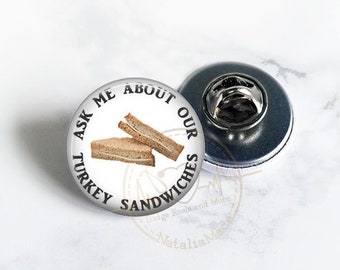 Small ID Badge Pin, 1" Ask Me About Our Turkey Sandwiches Badge Pin, Funny Nursing Pins, ER Nurse Gift, Lanyard Pin, Lapel Pin