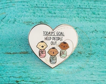 Today's Goal Enamel Pin, 1.25" Labor and Delivery Nurse Enamel Pin, Obstetrics OBGYN OB Nurse Badge Pin, Doula Midwife Pins Nurses Week Gift