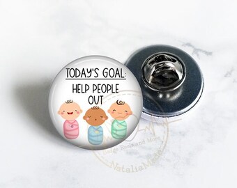 Small ID Badge Pin, 1" Todays Goal Help People Out, Obstetrics Nurse Lanyard Pin, Lapel Pin, OB GYN Labor and Delivery Nurse Badge Pin