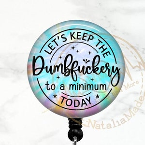 Dumbfuckery Badge Reel -  Retractable Badge Holder, Funny Correctional Nurse Badge Clip, Prison Nurse Badge, Heavy Duty Reel, Lanyard