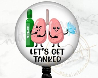 Funny Respiratory Therapist Badge Reel, Lets Get Tanked Retractable  Badge Holder, Lung Badge Reel, Oxygen Badge Clip, RT Week Gifts
