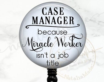 Case Manager Badge Reel, Because Miracle Worker Isn't A Job Title Retractable  Badge Holder, Nurse Case Manager Gift, Lanyard, Carabiner