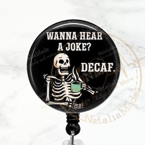 Funny Badge Reel, Wanna Hear A Joke Decaf Retractable Badge Reel, Coffee Skeleton ID Badge Clip, Lanyard, Carabiner, Heavy Duty Reel,