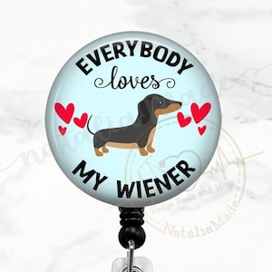 Dachshund Badge Reel, Everybody Loves My Wiener  Retractable Badge Holder, Funny Dachshund Badge Clip, Vet Tech Badge Carabiner, Lanyard