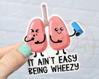 It Ain't Easy Being Wheezy Waterproof Vinyl Sticker, Respiratory Therapist Sticker Funny Medical Asthma Laptop Decal, Water Bottle Sticker