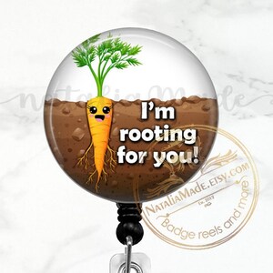 I'm Rooting For You Badge Reel: Retractable ID Holder