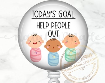 Labor and Delivery Badge Reel, Todays Goal Help People Out  Retractable Badge Holder, OB Nurse, OBGYN Badge Clip, Midwife Doula Gift