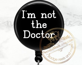 Im Not The Doctor  Retractable ID Badge Reel, Funny Murse Badge Clip, Nurse Respiratory Therapist Badge Holder, Carabiner Clip, Lanyard