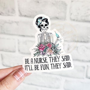 Be A Nurse They Said Waterproof Vinyl Sticker - 3" x 2.7" Funny Nurse Stickers Skeleton Laptop, Water Bottle Sticker Decal, Nurse Gift