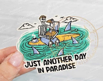 Just Another Day in Paradise Skeleton Waterproof Vinyl Sticker - 3" x 2.4" Funny Nurse Stickers, Laptop, Water Bottle Decal, Dark Humor