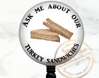Ask Me About Our Turkey Sandwiches Badge Reel -  Retractable Badge Holder - Funny Nurse Badge Holder - ER Nurse Badge - Lanyard