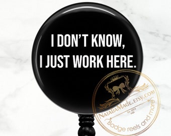 Funny Badge Reel I Don't Know I Just Work Here 