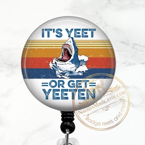 Yeet or Get Yeeten Shark Badge Reel Funny Retractable Badge Holder Clip  Carabiner Breakaway Lanyard Stethoscope Tag 