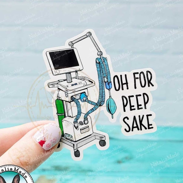 Oh For Peep Sake Waterproof Vinyl Sticker - Funny Respiratory Therapist, ICU Nurse Sticker, Laptop, Water Bottle Sticker, Ventilator Sticker