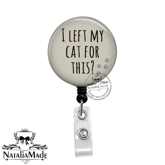 I Left My Cat / Cats for This Retractable Badge Holder Funny Cat Badge Reel  Lanyard Carabiner Cat Lover Gift Crazy Cat Lady 