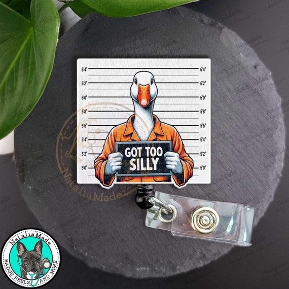 Got Too Silly Badge Reel, Funny Goose ID holder, Funny Medical Badges, Heavy Duty Reel, Lanyard, Carabiner