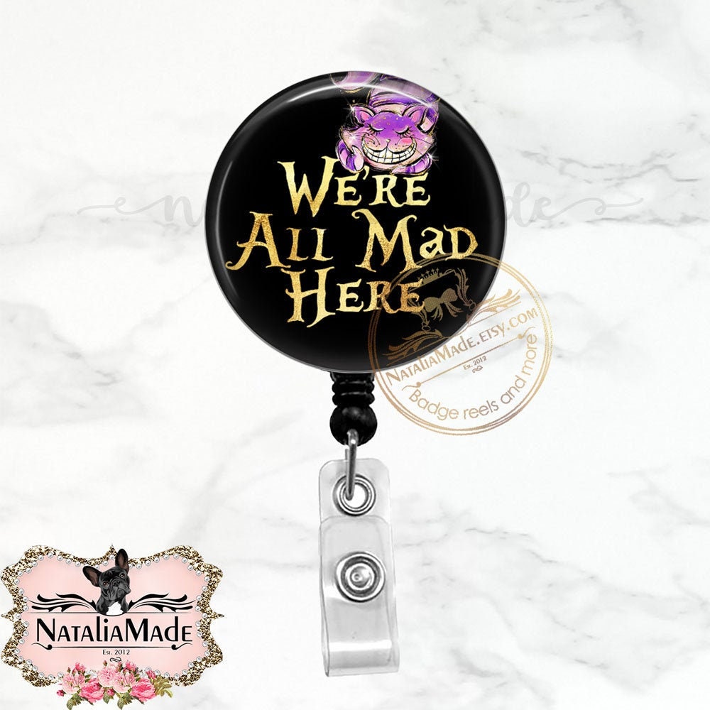 We're All Mad Here Retractable Badge Holder, Cute Alice in Wonderland Badge  Clip, Carabiner, Breakaway Lanyard, Stethoscope ID Tag 