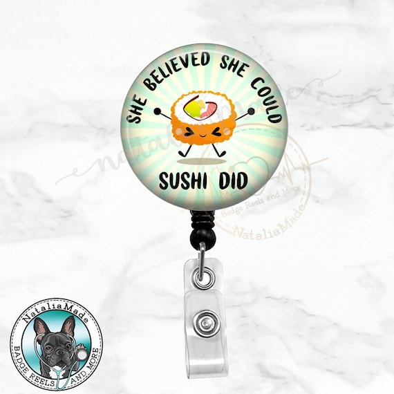 She Believed She Could Sushi Did Badge Reel, Retractable Badge Holder, Cute  Nurse ID Holder, Sushi ID Badge Clip, Nurse Graduation Gift -  Canada