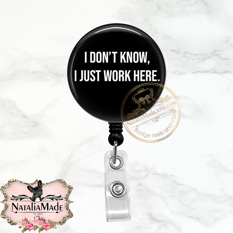 Funny Badge Reel - I Don't Know I Just Work Here - 1.5' Retractable Badge Holder - Sarcastic Badge Holder - Snarky ID Badge Reel - Lanyard 