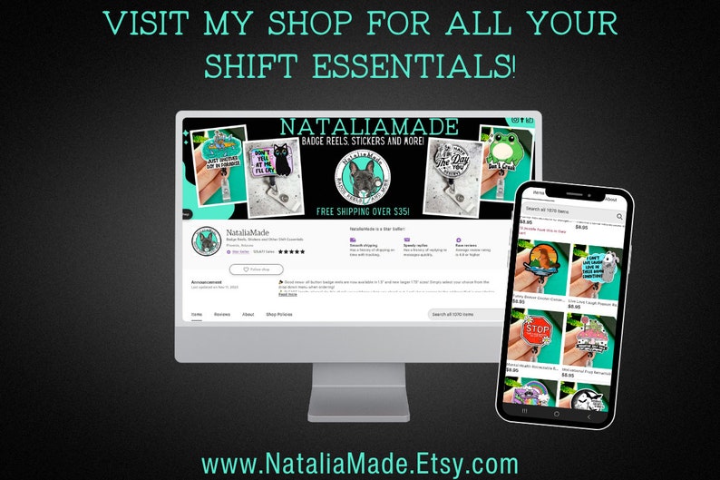May include: A computer monitor and smartphone display Etsy shop items, including badge reels and stickers. The shop's name is NataliaMade, with the text "VISIT MY SHOP FOR ALL YOUR SHIFT ESSENTIALS!" and "www.NataliaMade.Etsy.com".