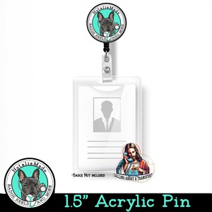 May include: A 1.5 inch acrylic pin featuring a cartoon image of a French bulldog wearing a stethoscope. The pin is attached to a retractable badge reel with a black clip. The text "Natalia Made" and "Badge Reels and More" are printed around the image. The pin is shown next to a clear plastic badge holder with a blank ID card slot and a sticker of Jesus on the phone with the text "Calling about a transfer?"